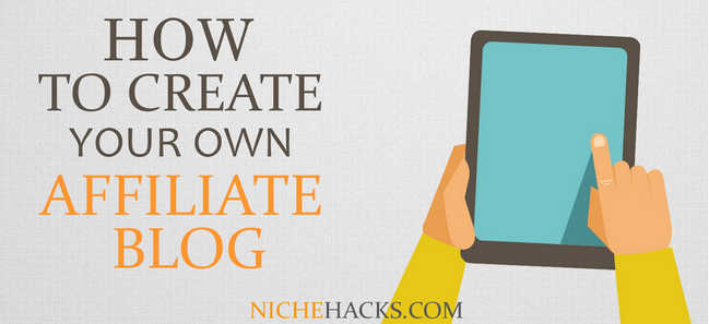 How To Create Your Own Affiliate Blog